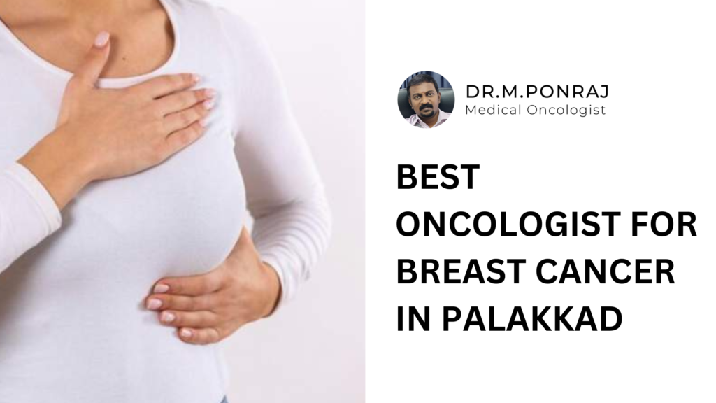 Dr. Ponraj M, the best oncologist for breast cancer in Palakkad, providing expert cancer care and treatment.