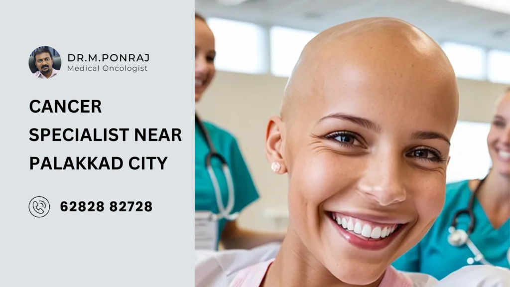 Dr. M. Ponraj, a trusted cancer specialist near Palakkad, providing expert oncology care with advanced treatments like chemotherapy, immunotherapy, and radiation therapy