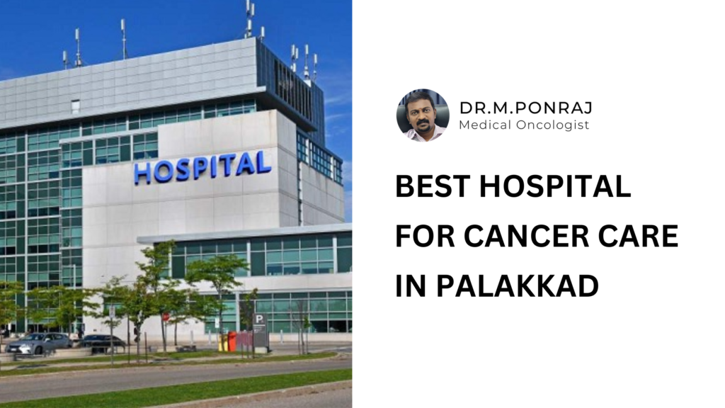 Dr. Ponraj, a leading oncologist in Palakkad, providing expert cancer care with personalized treatment plans at Thangam Hospitals of PMRC.