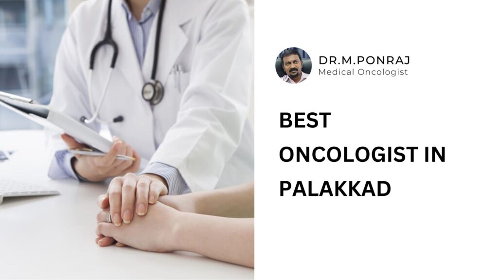 Dr. Ponraj, the best oncologist in Palakkad, providing expert cancer care with advanced treatments and personalized support.