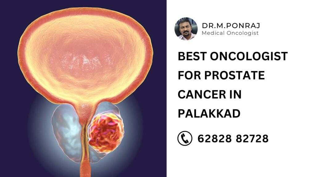 Dr. Ponraj, the best oncologist for prostate cancer in Palakkad, providing expert cancer care with advanced treatment options.