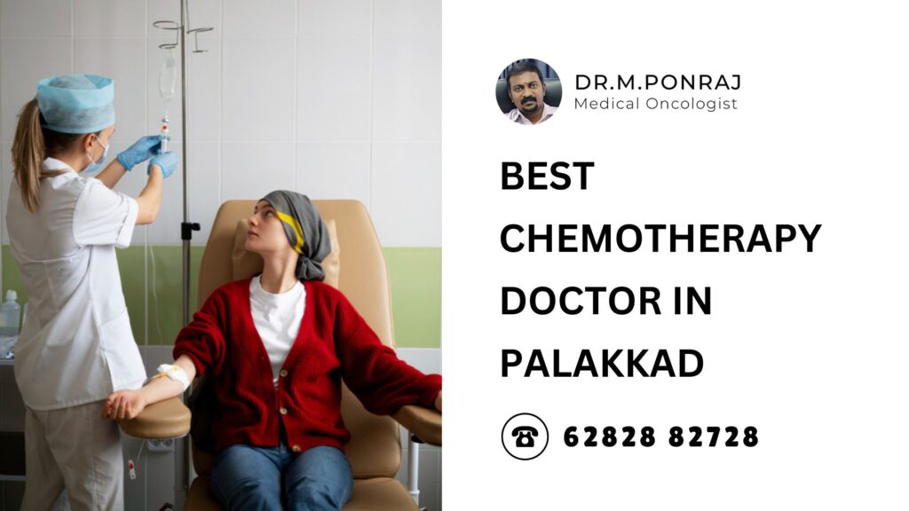 Dr. Ponraj, the best chemotherapy doctor in Palakkad, providing personalized cancer treatment with advanced medical care.
