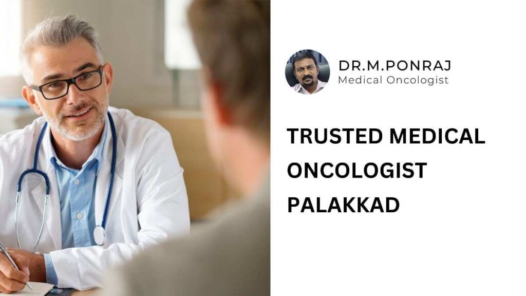 Trusted medical oncologist in Palakkad providing personalized and advanced cancer care.
