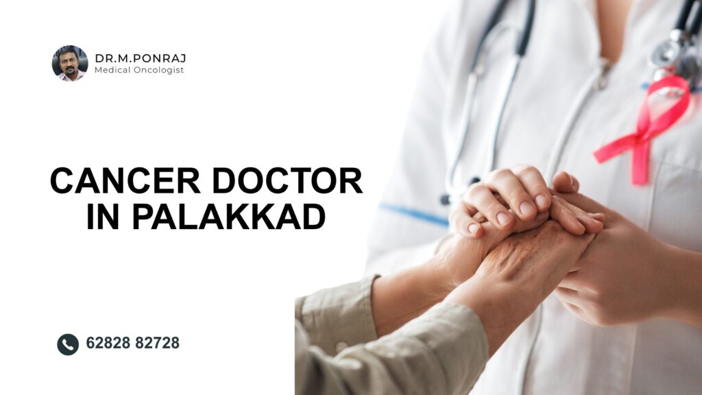 Dr. M. Ponraj, leading medical oncologist in Palakkad, providing personalized cancer care with compassion and advanced treatment technologies.